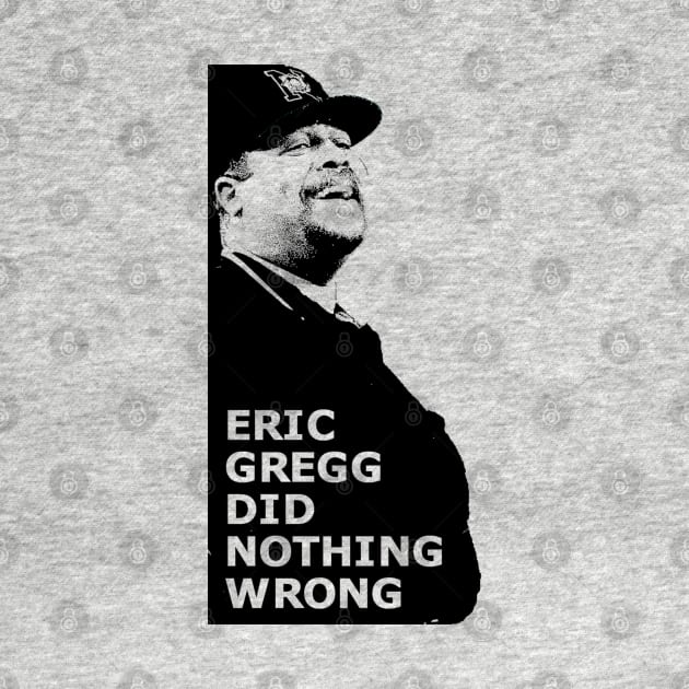 Eric Gregg Did Nothing Wrong by Fish & Cats Shop